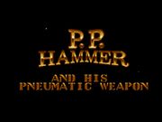 P.P. Hammer and His Pneumatic Weapon