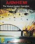 Arnhem: The Market-Garden Operation