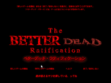 [Скриншот: The Better Dead Ratification]