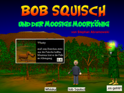 Bob Squisch und der Moosige Moorkönig
