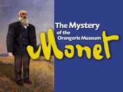 Monet: The Mystery of the Orangerie Museum