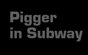 Pigger in Subway