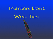 Plumbers Don't Wear Ties