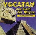 Yucatan: Das Gold der Mayas